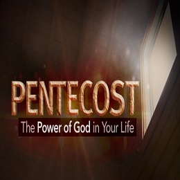 Pentecotst "The Power of God by the Holy Spirit"