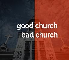 Good Church - Bad Church