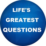 Life's Greatest Questions?